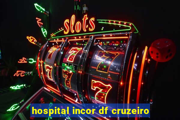 hospital incor df cruzeiro